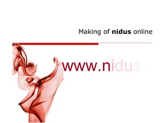 Making of  nidus  online www.n i du s 