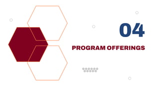 PROGRAM OFFERINGS
04
 