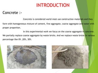 INTRODUCTION
Concrete :-
Concrete is considered world most use construction materials and they
form with homogeneous mixtu...