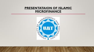 PRESENTATAION OF ISLAMIC
MICROFINANCE
 