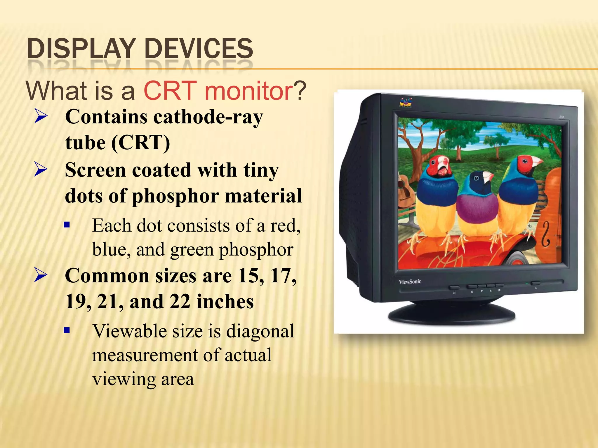Display DevicesWhat isresolution?Number of horizontal and  vertical pixels in a display device