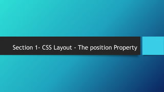 Section 1- CSS Layout - The position Property
 