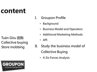 content
                    I.    Groupon Profile
                          • Background

                          • Busi...