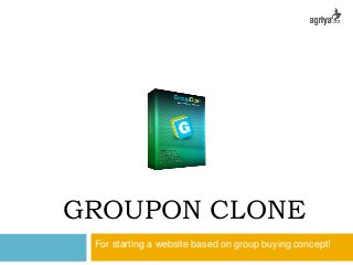 GROUPON CLONE
For starting a website based on group buying concept!
 
