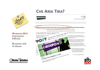 CHE ARIA TIRA?




30 marzo 2012
Comunicato
Ufficiale

Revisione utili
al ribasso




                                   14
 