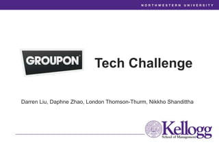 Darren Liu, Daphne Zhao, London Thomson-Thurm, Nikkho Shandittha
Tech Challenge
 