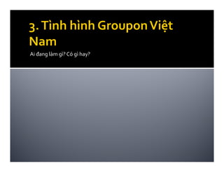 Ai đang làm gì? Có gì hay?
 