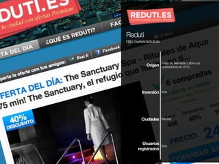 Reduti
http://www.reduti.es




                       Nace en Alemania y abre sus
            Origen operaciones en 2010....