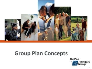 15
Group Plan Concepts
 