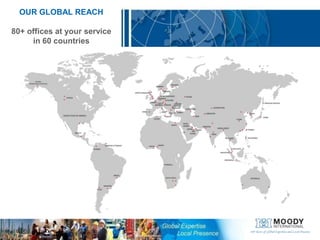 OUR GLOBAL REACH80+ offices at your service in 60 countries