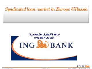 May 2006 – Page  Sources :Syndicated Finance ING Bank London Syndicated loan market in Europe &Russia 