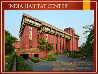 Ihc Case Study The India Habitat Centre and HANNOVER EXHIBITION CENTER, GERMANY | PPTX