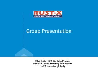 Click to edit
1
.....
.....
.....
......
.....
.....
.....
.....
..........
.....
.....
.....
....
.....
Group Presentation
USA, India – 3 Units, Italy, France,
Thailand – Manufacturing and exports
to 25 countries globally
 