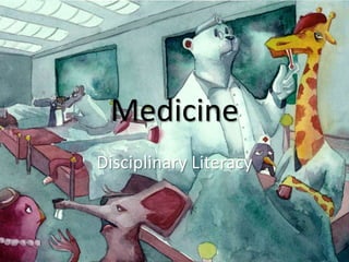 Medicine
Disciplinary Literacy
 