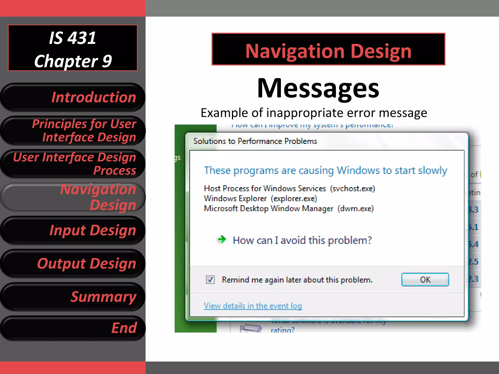 IS 431 Chapter 9 Navigation Design Messages Example of inappropriate error message Introduction Principles for User Interface Design User Interface Design Process Navigation Design Input Design Output Design Summary End 
