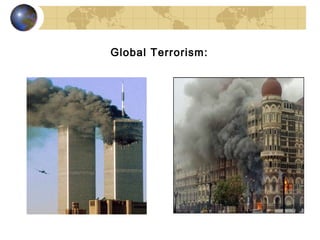Global Terrorism:
 