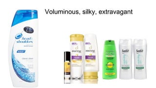 Voluminous, silky, extravagant
 