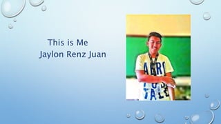 This is Me
Jaylon Renz Juan
 