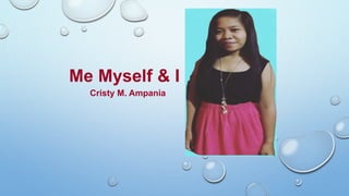 Me Myself & I
Cristy M. Ampania
 
