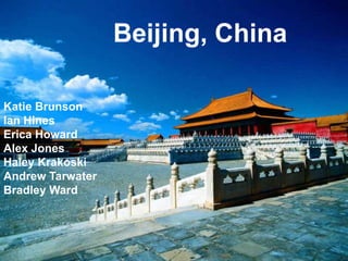Beijing, China

Katie Brunson
Ian Hines
Erica Howard
Alex Jones
Haley Krakoski
Andrew Tarwater
Bradley Ward
 