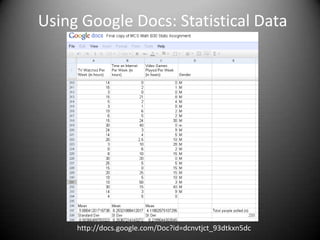 Using Google Docs: Statistical Datahttp://docs.google.com/Doc?id=dcnvtjct_93dtkxn5dc