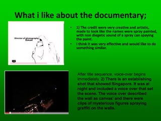 Non diegetic hip hop music with a slow zoom out of overall completed piece.relaxedConventionsFROM THE VIDEO I HAVE LEARNED:Not all establishments have a negative view on graffiti which is interesting.