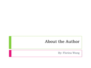 About the Author

      By: Florina Wang
 
