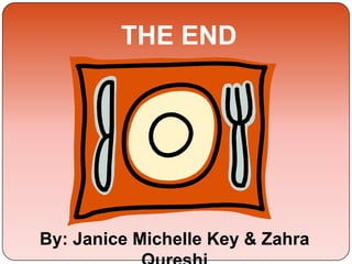 THE END
By: Janice Michelle Key & Zahra
 