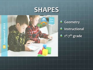 SHAPES
Geometry
Instructional
1st-7th grade
 