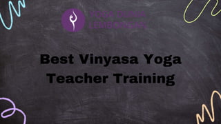 Best Vinyasa Yoga
Teacher Training
 