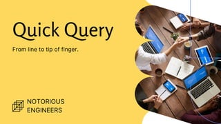 NOTORIOUS
ENGINEERS
Quick Query
From line to tip of finger.
 