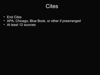 Cites End Cites APA, Chicago, Blue Book, or other if prearranged At least 12 sources 