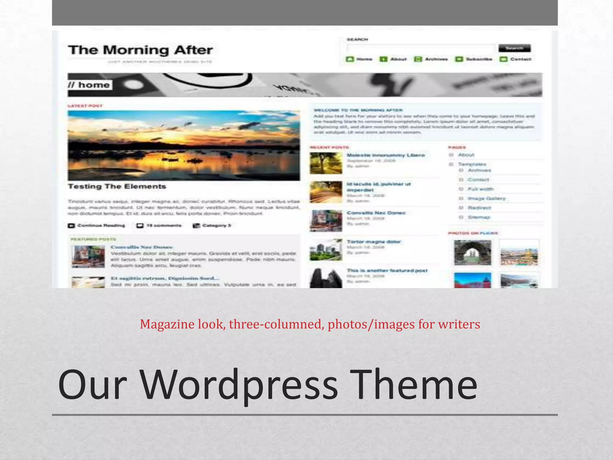 Magazine look, three-columned, photos/images for writers




Our Wordpress Theme
 
