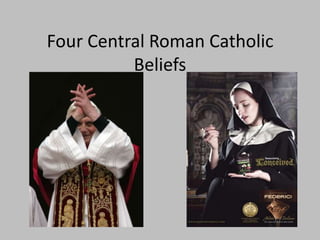 Four Central Roman Catholic
          Beliefs
 