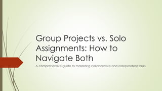 Group Projects v/s Solo Project: How to Navigate Both | PDF