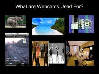 What are Webcams Used For? 
