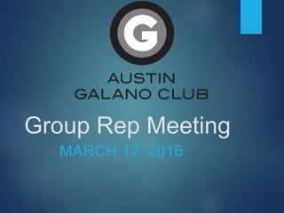 Group Rep Meeting
MARCH 12, 2016
 