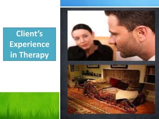 Client’s
Experience
in Therapy
 