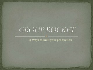 - 15 Ways to built your production
 