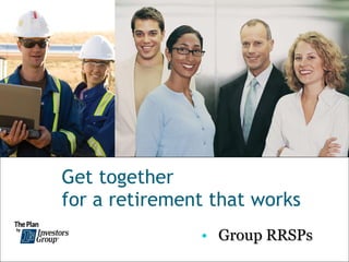 Get together  for a retirement that works ,[object Object]