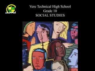 Vere Technical High School
                       Grade 10
                  SOCIAL STUDIES




McGraw-Hill                © 2004 The McGraw-Hill Companies, Inc. All rights reserved.
 