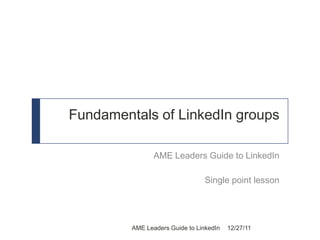 Fundamentals of LinkedIn Groups | PPTX | Social Networking | Internet