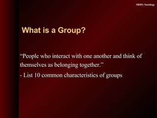 [object Object],[object Object],What is a Group? 