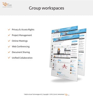 Group workspaces
Privacy & Access Rights
Project Management
Online Meetings
Web Conferencing
Document Sharing
Unified Collaboration
 