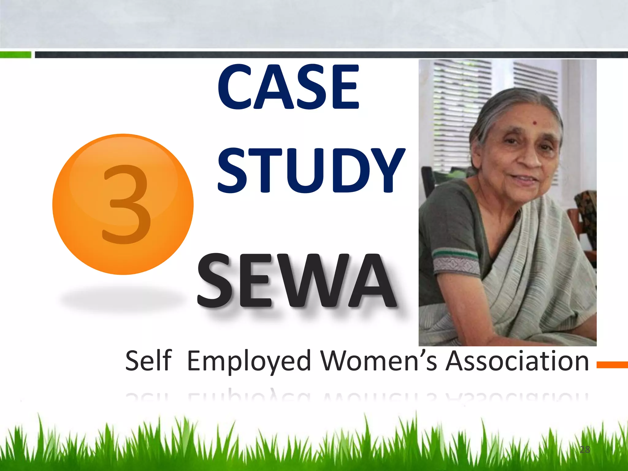 SEWA
Self Employed Women’s Association
28
3
28
CASE
STUDY
 
