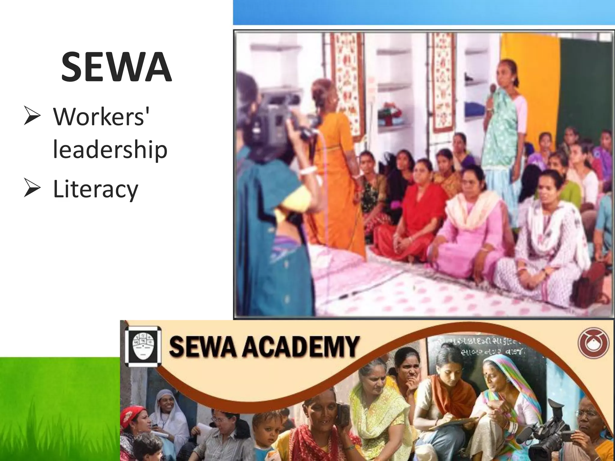 SEWA
 Workers'
leadership
 Literacy
31
 