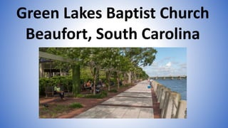 Green Lakes Baptist Church
Beaufort, South Carolina
 