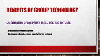 Group technology and cellular manufacturing | PPTX