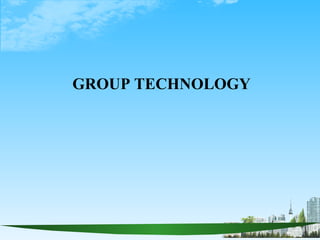 GROUP TECHNOLOGY 