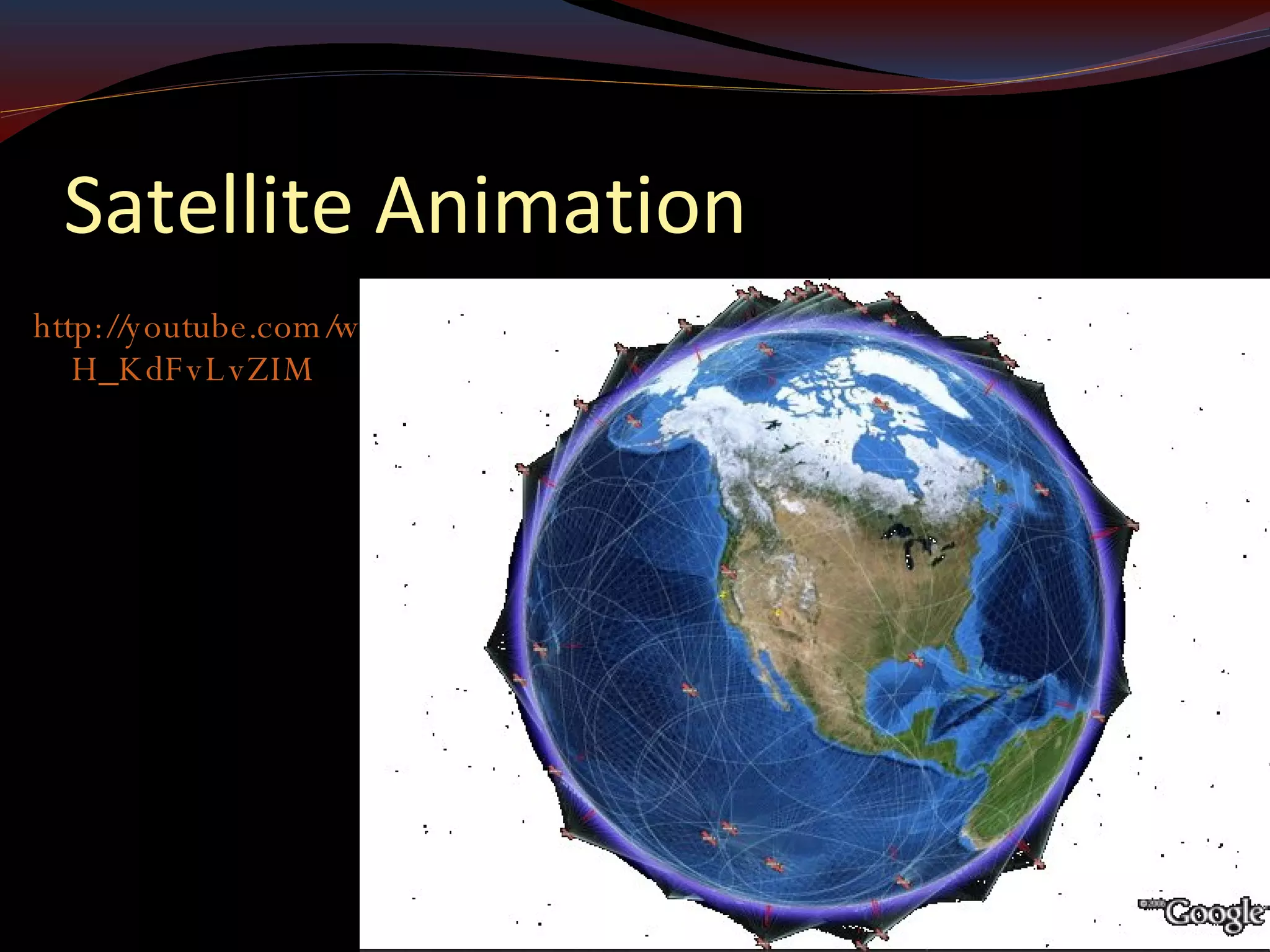 Satellite Animation http:// youtube.com/watch?v = H_KdFvLvZIM